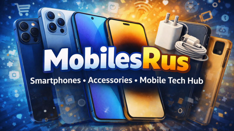 MobilesRus: The Modern Hub for Smartphones, Accessories, and Digital Mobile Solutions